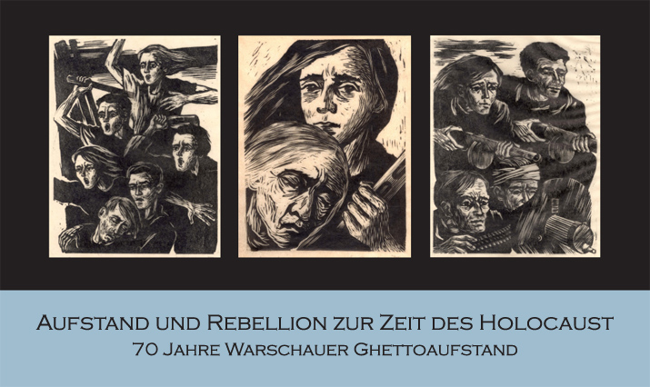 Aufstand und Rebellion zur Zeit des Holocaust: 70 Jahre Warschauer Ghettoaufstand